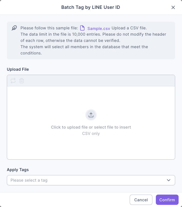 Batch Tag by LINE User ID dialog: a note at the top says "Please follow this sample file: Sample.csv Upload a CSV file", the data limit in the file is 10,000 entries, and not to modify the header of each row; the Upload File area is in the middle, with the Apply Tags field and Cancel and Confirm at the bottom