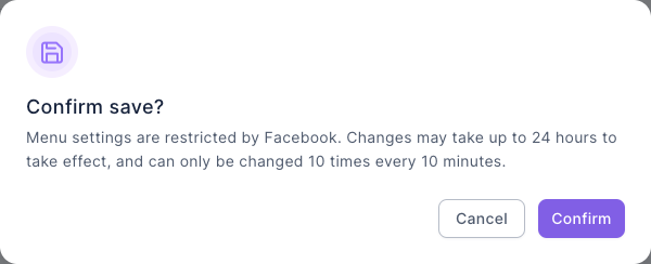 Confirm save? window: Menu settings are restricted by Facebook. Changes may take up to 24 hours to take effect, and can only be changed 10 times every 10 minutes. Cancel and Confirm buttons below